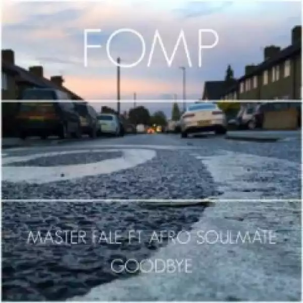 Master Fale - Goodbye (Original Mix) Ft.  Afro Soulmate